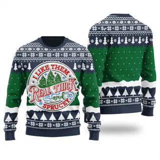 I Like Them Real Thick And Sprucey Ugly Christmas Sweater Navy