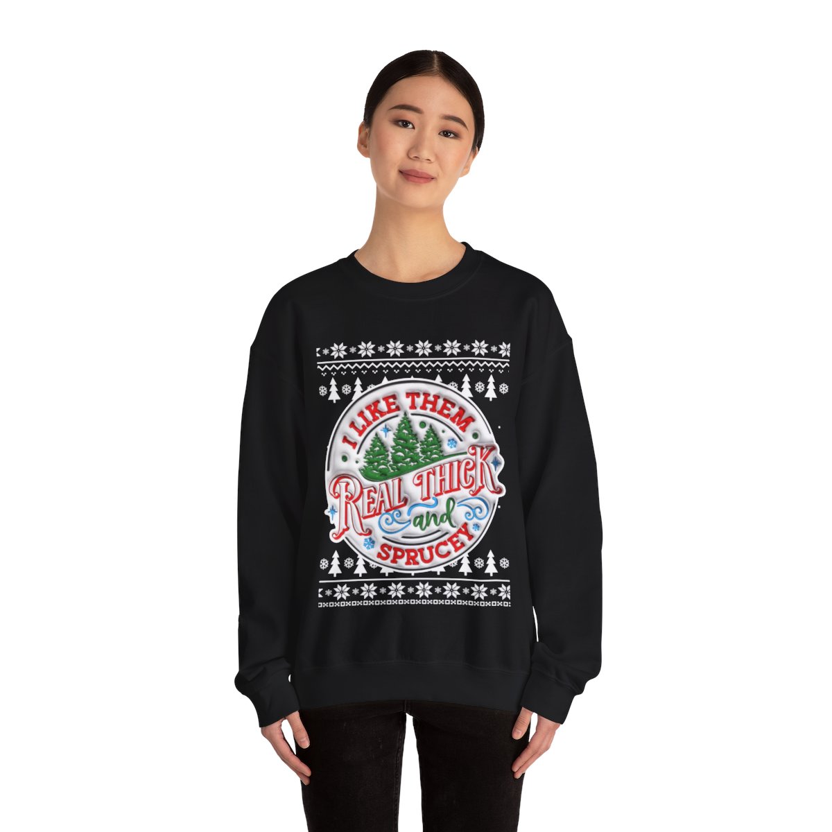I Like Them Real Thick and Sprucey Ugly Christmas Sweatshirt Womens - variant image 1