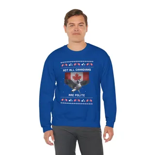 Not All Canadians Are Polite Ugly Christmas Sweatshirt For Unisex