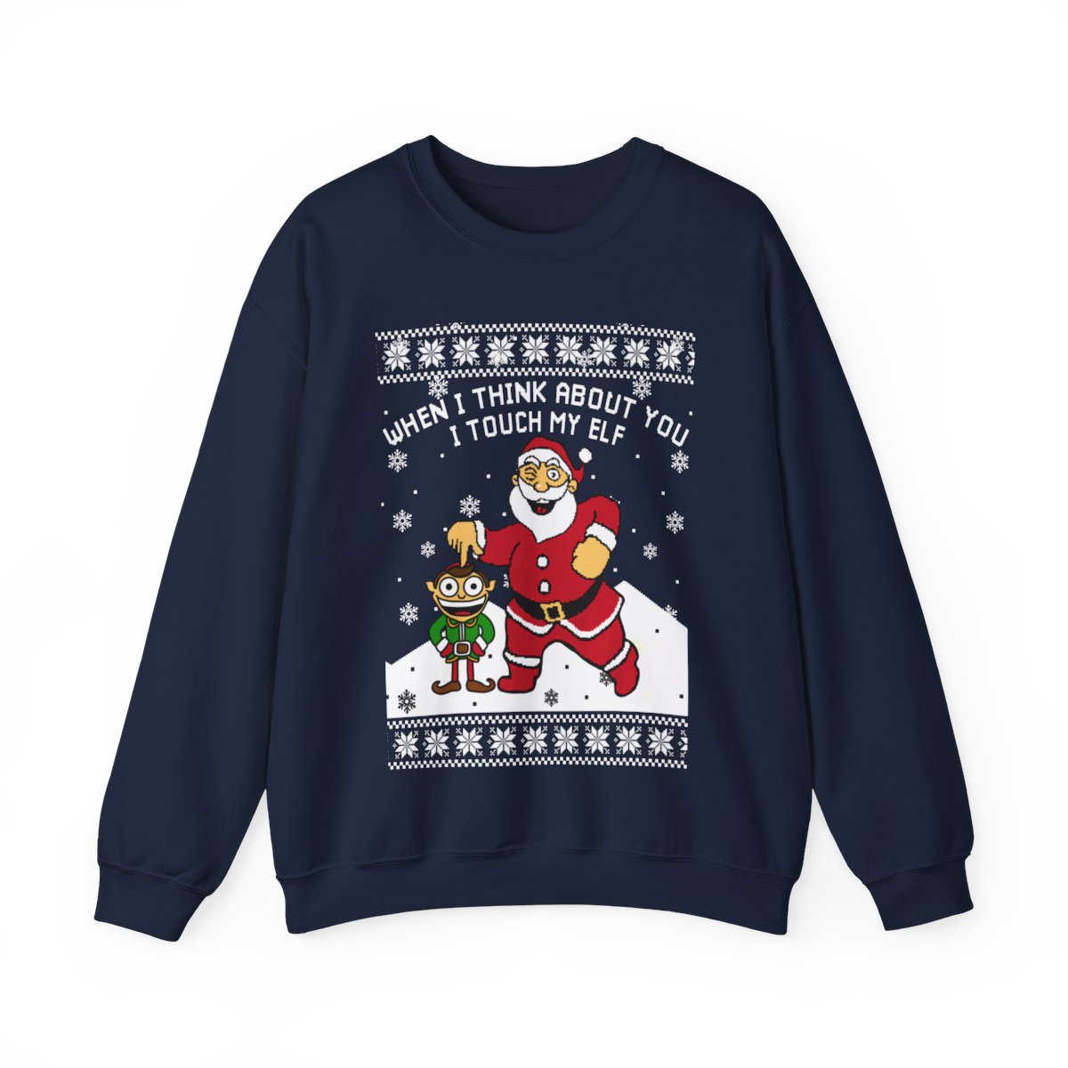 When I Think About You I Touch My Elf Ugly Christmas Sweatshirt Womens