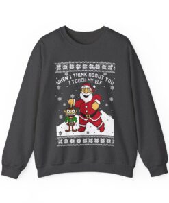 When I Think About You I Touch My Elf Christmas Sweatshirt For Men