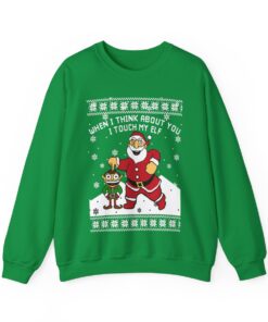 When I Think About You I Touch My Elf Christmas Sweatshirt For Men