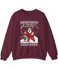 When I Think About You I Touch My Elf Christmas Sweatshirt Ugly