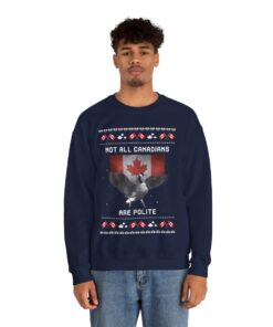 Not All Candians Are Polite Funny Ugly Christmas Sweatshirt For Men