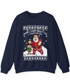 When I Think About You I Touch My Elf Ugly Christmas Sweatshirt Womens