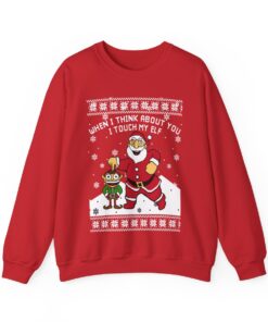 When I Think About You I Touch My Elf Ugly Christmas Sweatshirt Womens