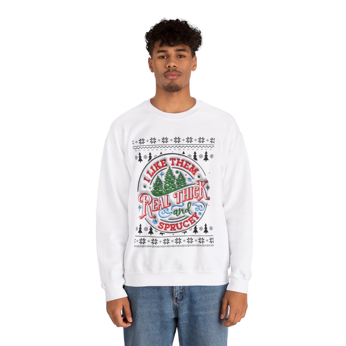 I Like Them Real Thick and Sprucey Sweatshirt For Men 2 I Like Them Real Thick and Sprucey Sweatshirt For Men - Image 2