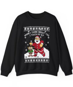 When I Think About You I Touch My Elf Christmas Sweatshirt For Men