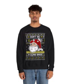 Don't Be a Dumb Bass Santa Christmas Sweatshirt For Men