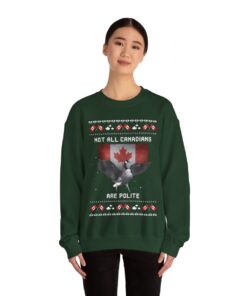 Not All Canadians Are Polite Ugly Christmas Sweatshirt For Women