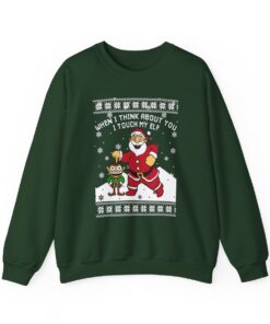 When I Think About You I Touch My Elf Christmas Sweatshirt Ugly