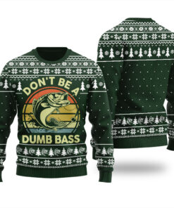 Don't Be A Dumb Bass Ugly Christmas Sweater Forest Green