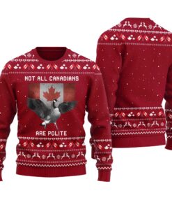 Funny Not All Canadians Are Polite Canada Goose Ugly Sweater Cardinal Red