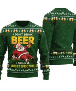I Don't Drink Beer I Drink A Wheat Smoothie Ugly Sweater Forest Green
