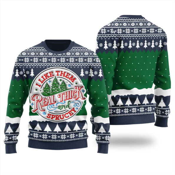 I Like Them Real Thick And Sprucey Ugly Christmas Sweater Navy
