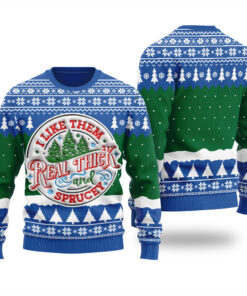 I Like Them Real Thick And Sprucey Ugly Sweater Royal