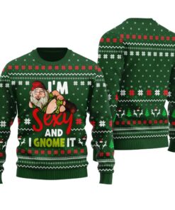 I'm Sexy And I Gnome It Funny Ugly Christmas Sweater Forest Green