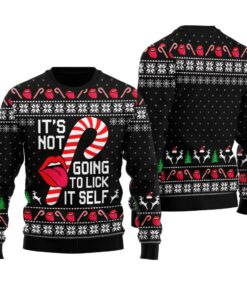 It's Not Going To Lick It Self Ugly Christmas Sweater Black