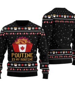 Poutine Is My Routine Canada Food Ugly Christmas Sweater Black