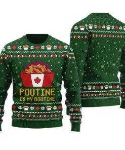 Poutine Is My Routine Canada Food Ugly Christmas Sweater Forest Green