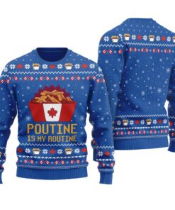 Poutine Is My Routine Canada Food Ugly Christmas Sweater Royal