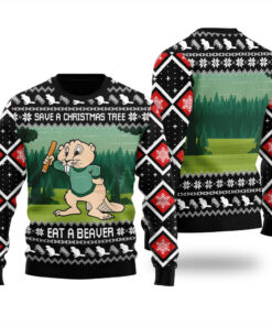 Save A Christmas Tree Eat A Beaver Ugly Christmas Sweater Black