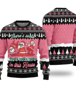 There's Some Ho's Ho's Ho's In This House Santa Ugly Sweater Black
