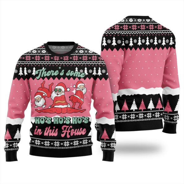 There's Some Ho's Ho's Ho's In This House Santa Ugly Sweater Black
