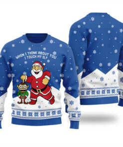 When I Think About You I Touch My Elf Christmas Sweater Royal