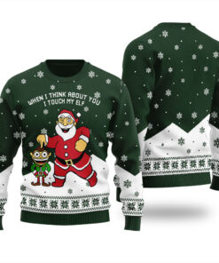 When I Think About You I Touch My Elf Ugly Sweater Forest Green