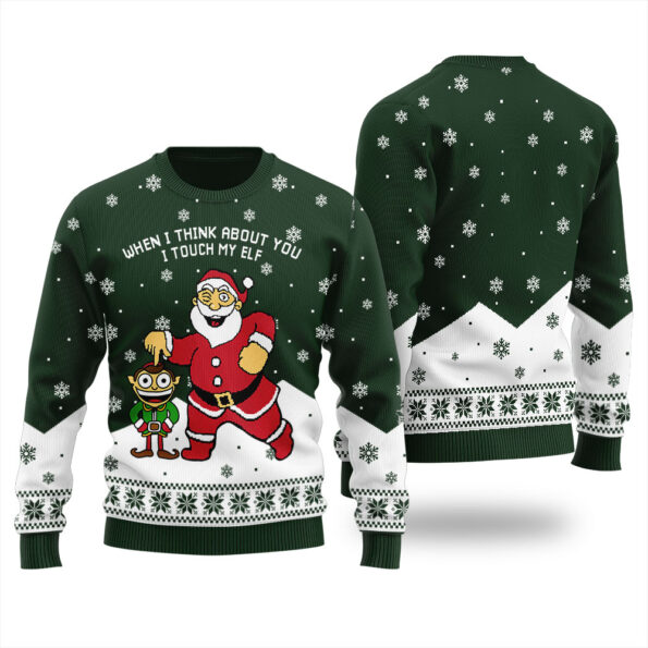 When I Think About You I Touch My Elf Ugly Sweater Forest Green