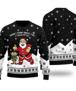 When I Think About You I Touch My Elf Xmas Sweater Black